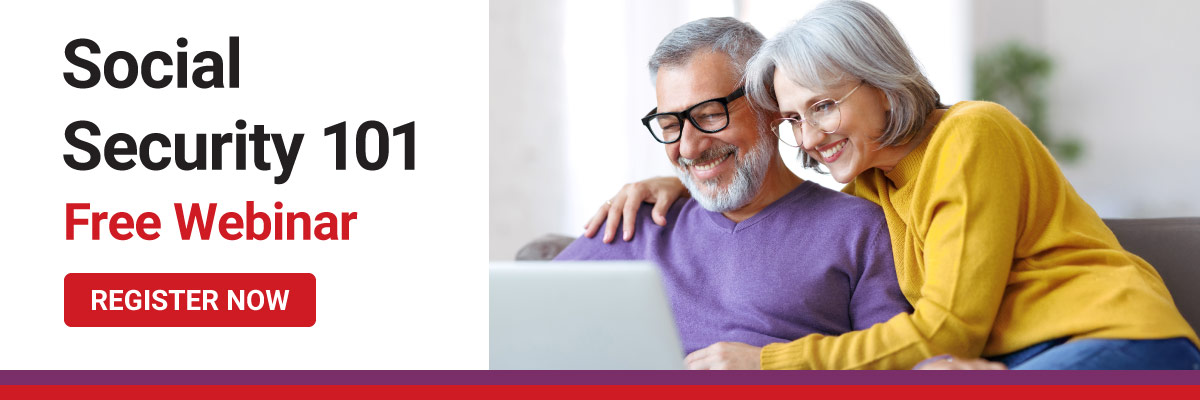 Social Security 101. Free Webinar. Register Now.